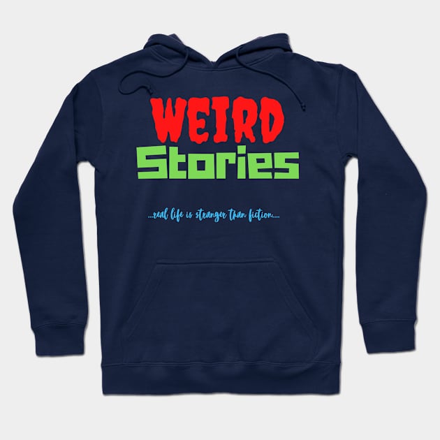 Weird Stories-Real Life is Stranger Than Fiction Hoodie by pvpfromnj